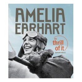 Amelia Earhart- The Thrill of It