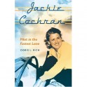 Jackie Cochran- Pilot in the Fastest Lane