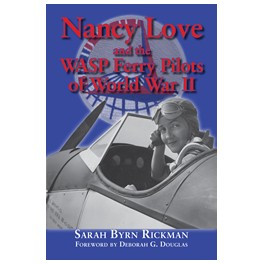 Nancy Love and the WASP Ferry Pilots of WWII