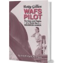 Betty Gillies: WAFS Pilot, The Days and Flights of a World War II Squadron Leader